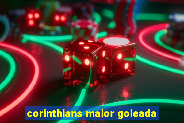 corinthians maior goleada